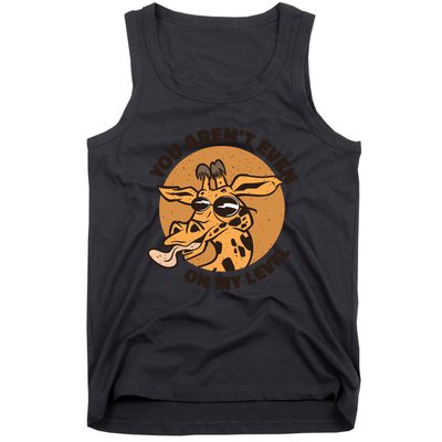 You Aren't Even On My Level Funny Tank Top