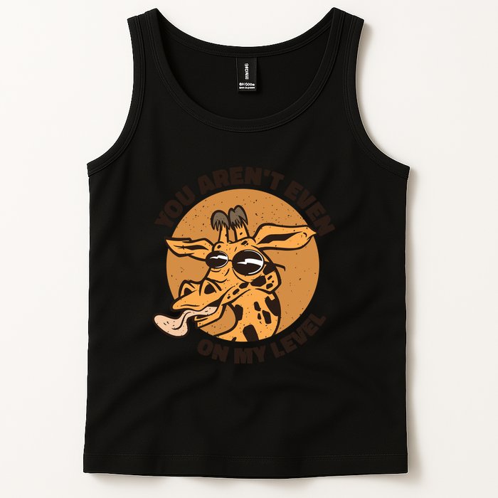 You Aren't Even On My Level Funny Tank Top