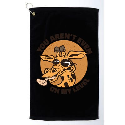 You Aren't Even On My Level Funny Golf Towel