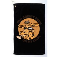 You Aren't Even On My Level Funny Golf Towel