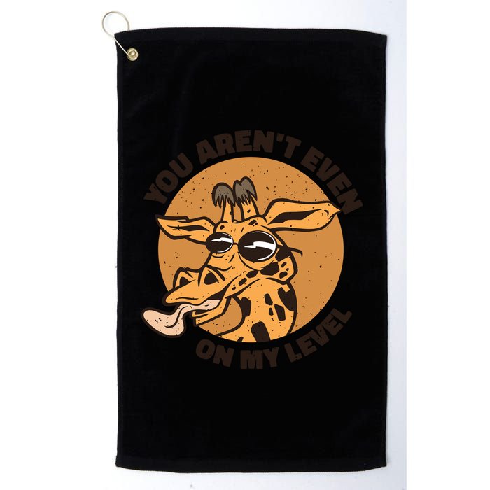 You Aren't Even On My Level Funny Golf Towel