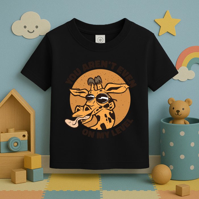 You Aren't Even On My Level Funny Toddler T-Shirt