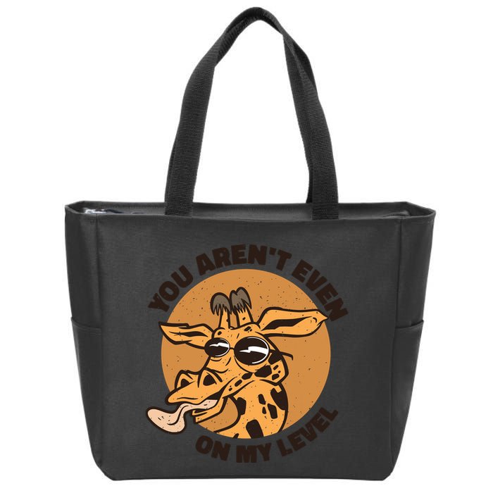 You Aren't Even On My Level Funny Zip Tote Bag