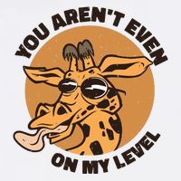 You Aren't Even On My Level Funny Garment-Dyed Sweatshirt