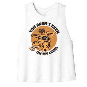 You Aren't Even On My Level Funny Women's Racerback Cropped Tank