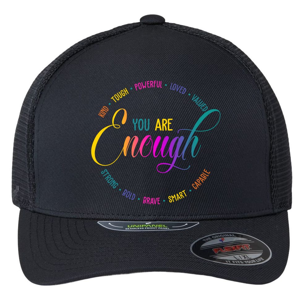 You Are Enough Kindness Quote Flexfit Unipanel Trucker Cap