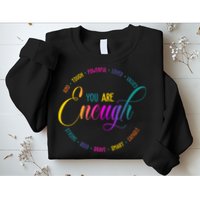 You Are Enough Kindness Quote Sweatshirt