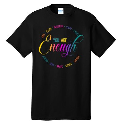 You Are Enough Kindness Quote Tall T-Shirt