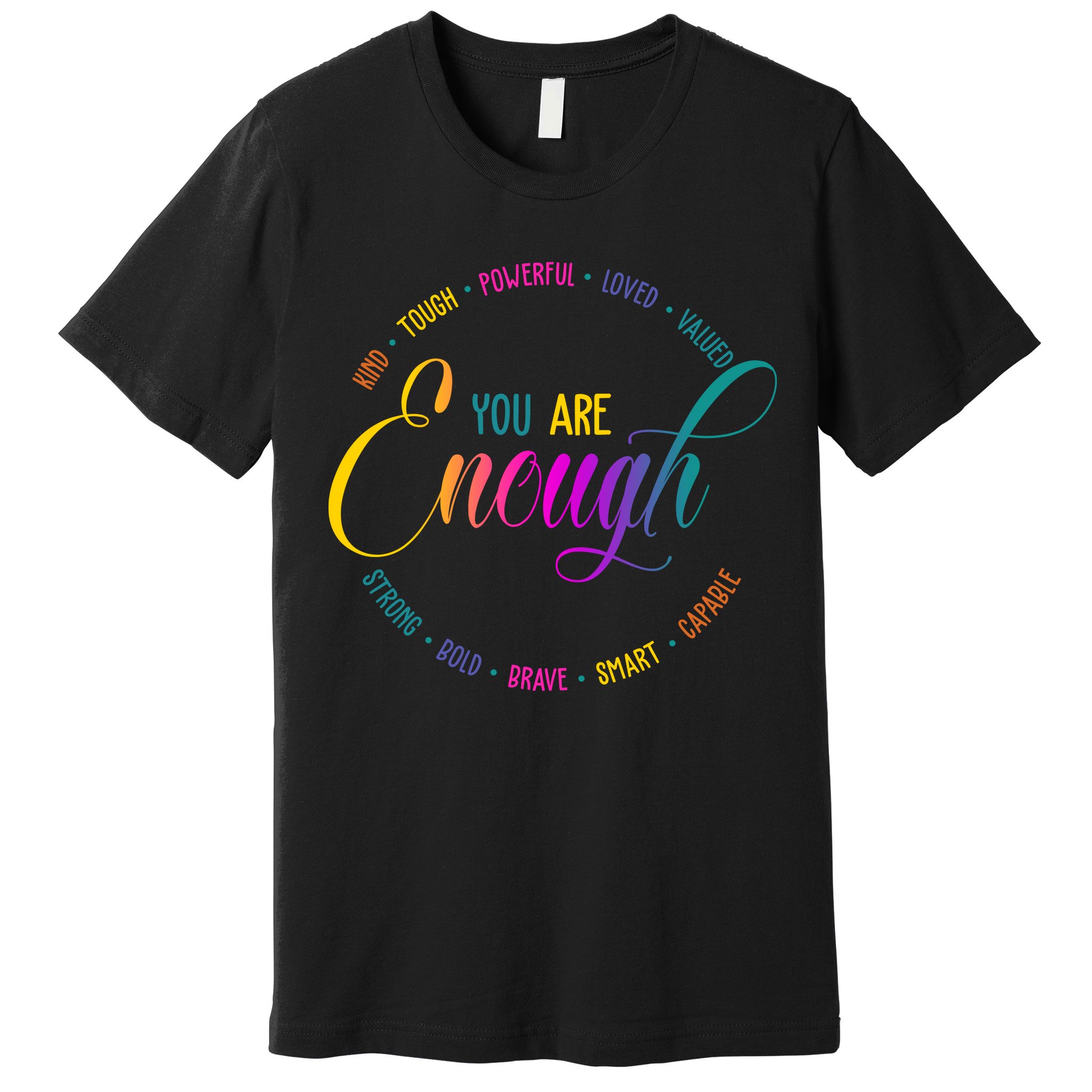 You Are Enough Kindness Quote Premium T-Shirt