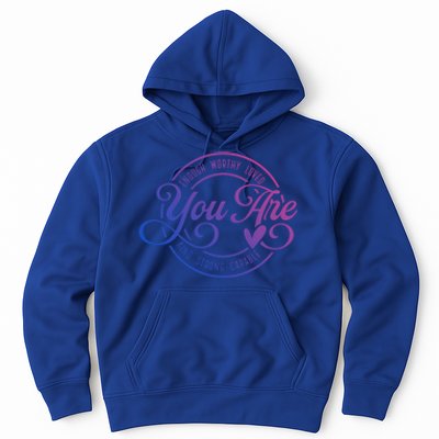 You Are Enough Worthy Loved Kind Strong Capable Positive Great Gift Hoodie