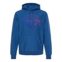 You Are Enough Worthy Loved Kind Strong Capable Positive Great Gift Premium Hoodie