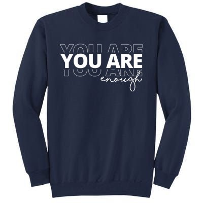 You Are Enough Inspiring Quote Tall Sweatshirt