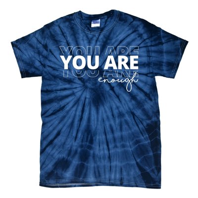 You Are Enough Inspiring Quote Tie-Dye T-Shirt