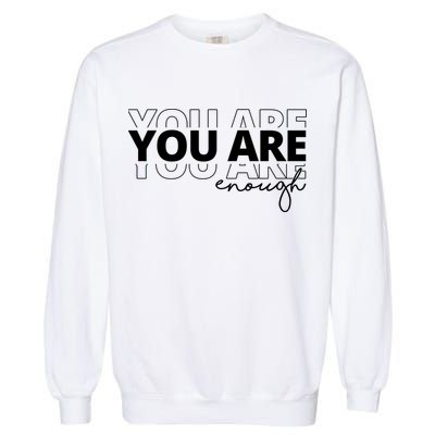 You Are Enough Inspiring Quote Garment-Dyed Sweatshirt
