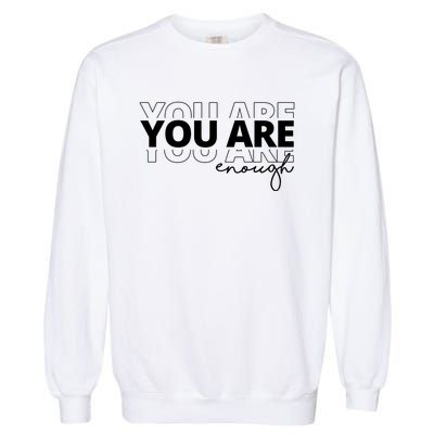 You Are Enough Inspiring Quote Garment-Dyed Sweatshirt