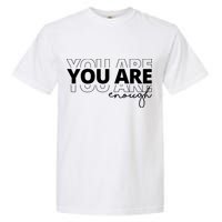 You Are Enough Inspiring Quote Garment-Dyed Heavyweight T-Shirt