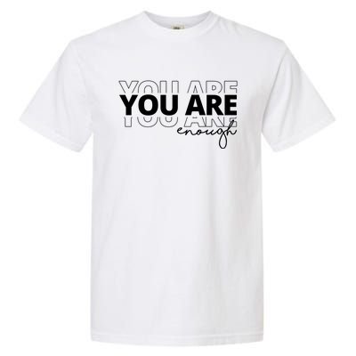 You Are Enough Inspiring Quote Garment-Dyed Heavyweight T-Shirt