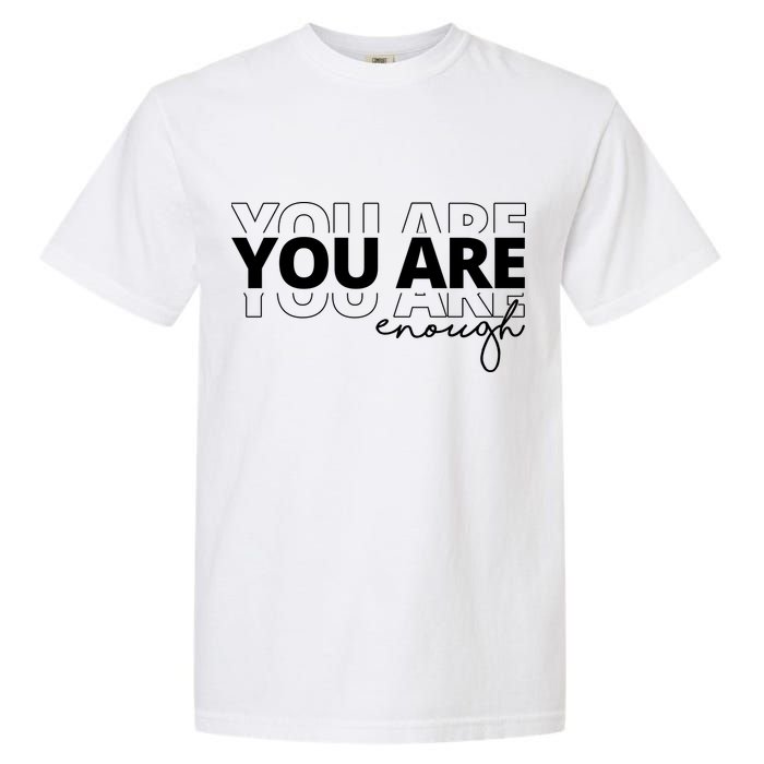 You Are Enough Inspiring Quote Garment-Dyed Heavyweight T-Shirt