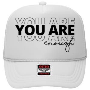 You Are Enough Inspiring Quote High Crown Mesh Back Trucker Hat