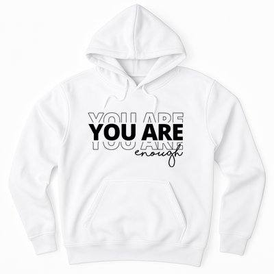 You Are Enough Inspiring Quote Hoodie