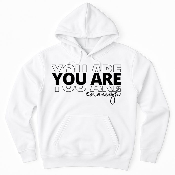 You Are Enough Inspiring Quote Hoodie