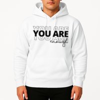 You Are Enough Inspiring Quote Hoodie