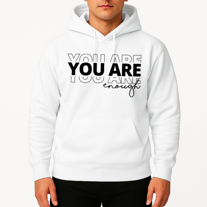 You Are Enough Inspiring Quote Hoodie