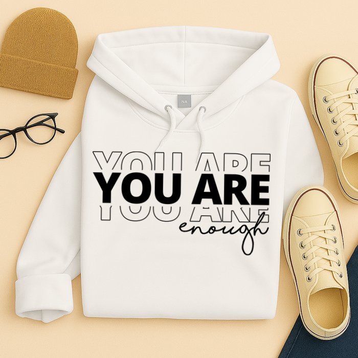 You Are Enough Inspiring Quote Hoodie