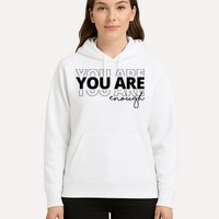You Are Enough Inspiring Quote Hoodie