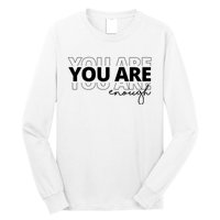 You Are Enough Inspiring Quote Long Sleeve Shirt