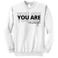 You Are Enough Inspiring Quote Sweatshirt