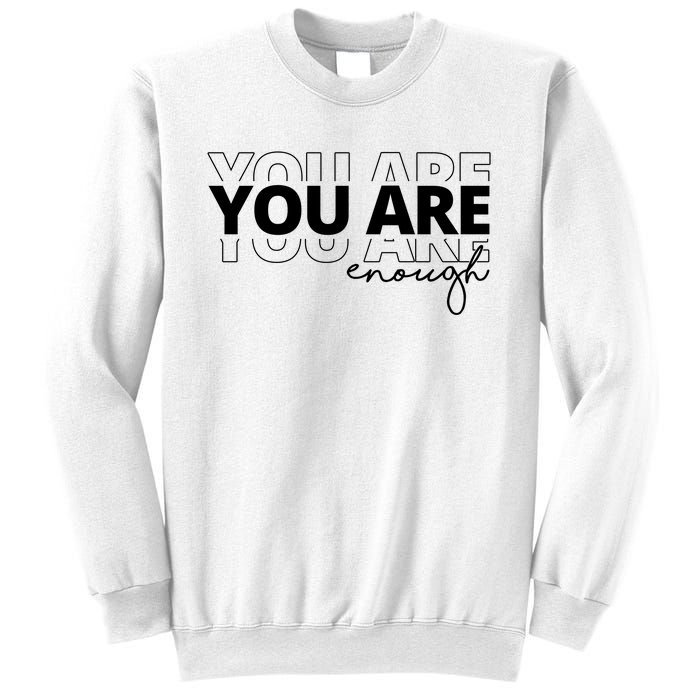 You Are Enough Inspiring Quote Sweatshirt