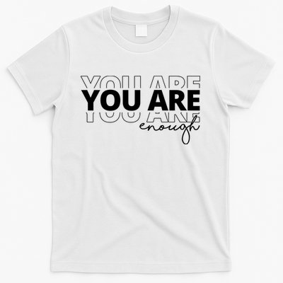 You Are Enough Inspiring Quote T-Shirt
