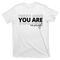 You Are Enough Inspiring Quote T-Shirt