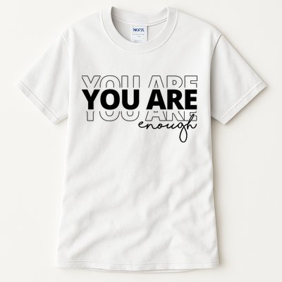 You Are Enough Inspiring Quote Tall T-Shirt