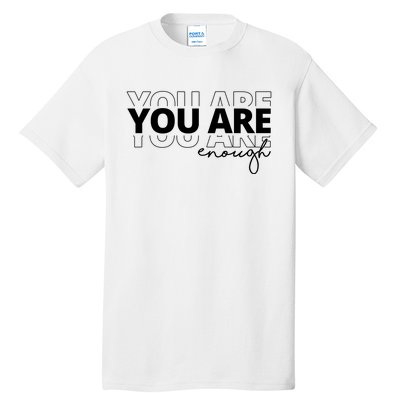 You Are Enough Inspiring Quote Tall T-Shirt