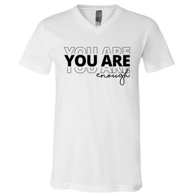 You Are Enough Inspiring Quote V-Neck T-Shirt