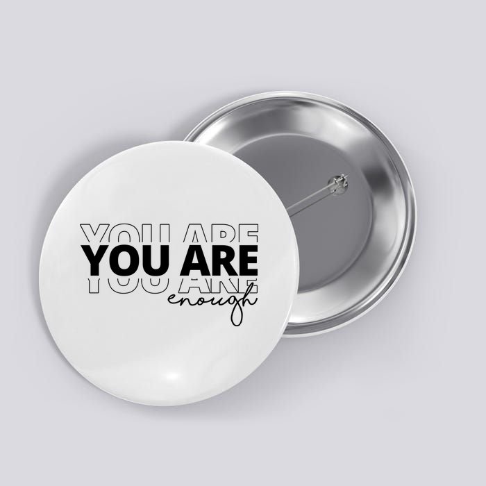 You Are Enough Inspiring Quote Button