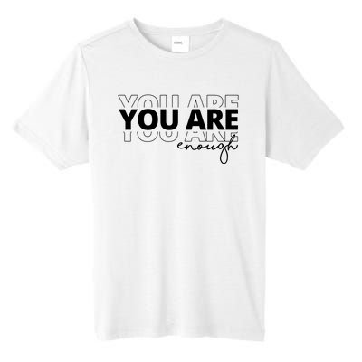 You Are Enough Inspiring Quote Tall Fusion ChromaSoft Performance T-Shirt