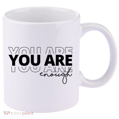 You Are Enough Inspiring Quote 11oz C Handle Ceramic Mug