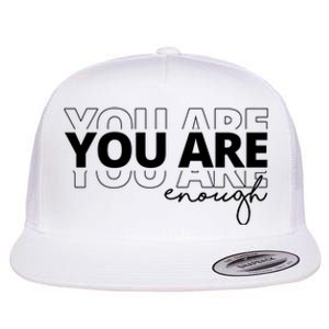 You Are Enough Inspiring Quote Flat Bill Trucker Hat