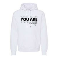 You Are Enough Inspiring Quote Premium Hoodie