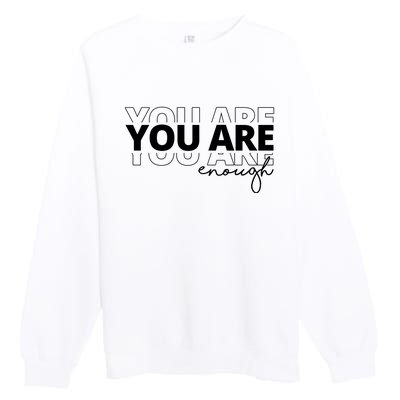 You Are Enough Inspiring Quote Premium Crewneck Sweatshirt