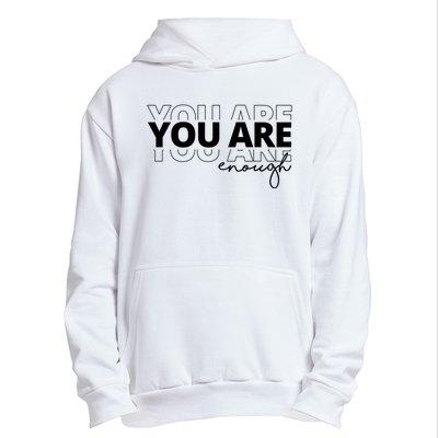 You Are Enough Inspiring Quote Urban Pullover Hoodie