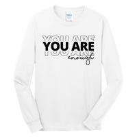 You Are Enough Inspiring Quote Tall Long Sleeve T-Shirt