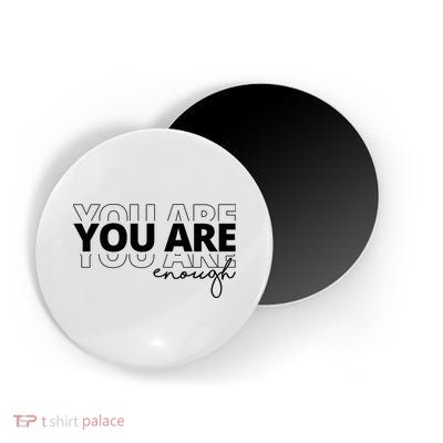 You Are Enough Inspiring Quote Magnet