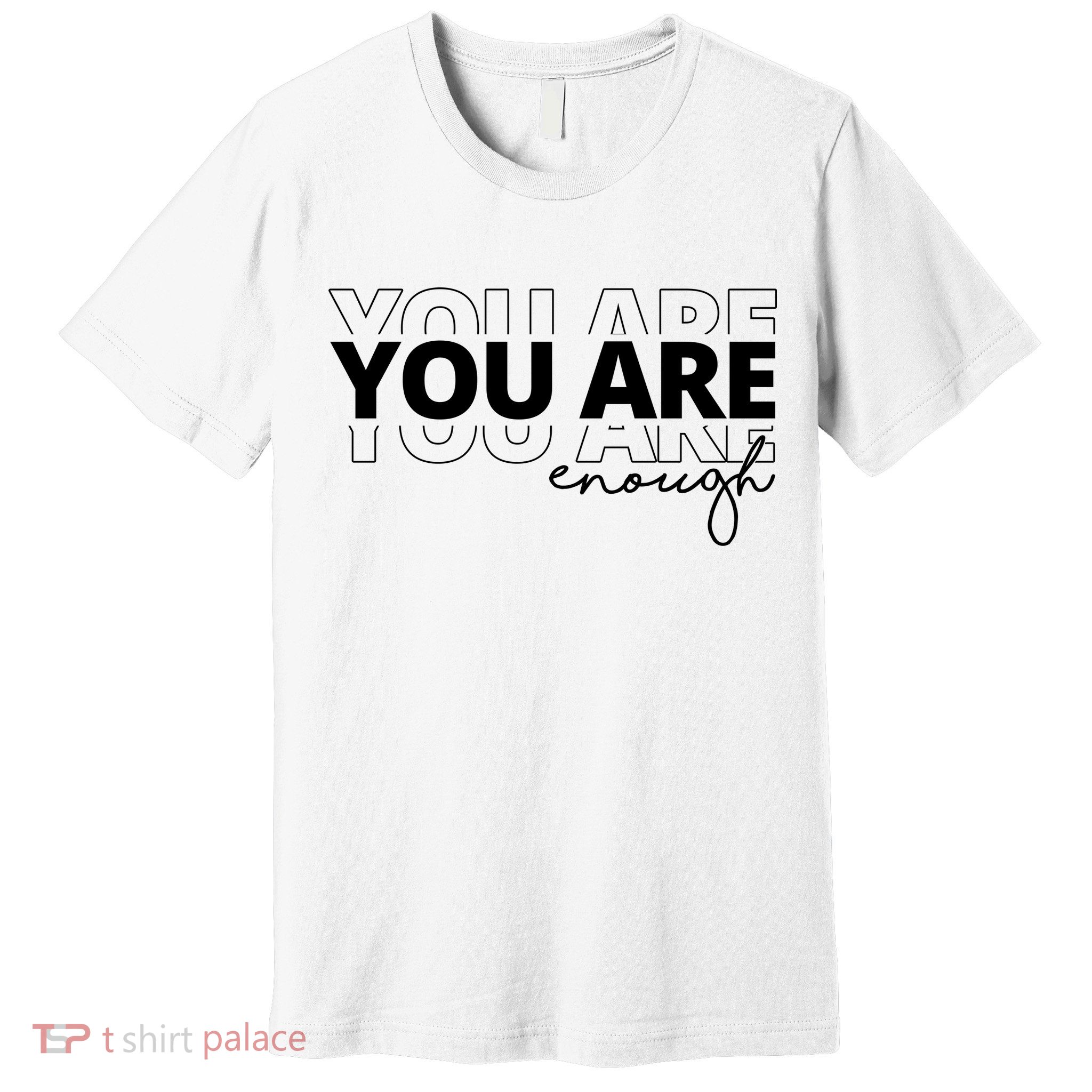 You Are Enough Inspiring Quote Premium T-Shirt