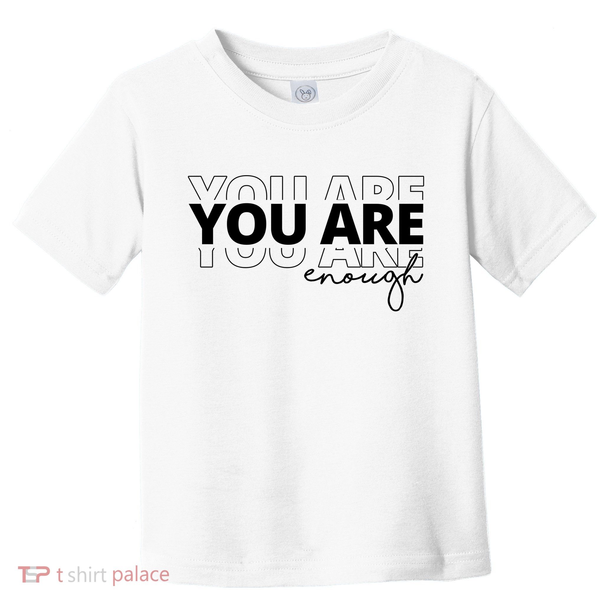 You Are Enough Inspiring Quote Toddler T-Shirt