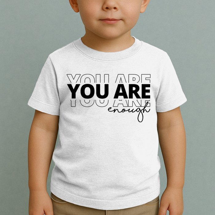 You Are Enough Inspiring Quote Toddler T-Shirt