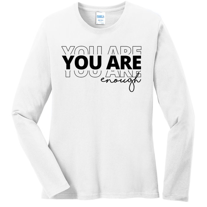 You Are Enough Inspiring Quote Ladies Long Sleeve Shirt